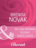 We Saw Mommy Kissing Santa Claus (Mills & Boon Cherish): First edition by Brenda Novak (9781408944509)