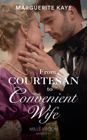 From Courtesan To Convenient Wife (Matches Made in Scandal, Book 2) (Mills & Boon Historical) by Marguerite Kaye