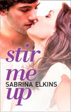 Stir Me Up (New Adult Contemporary Romance) by Sabrina Elkins