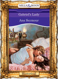 Gabriel's Lady (Mills & Boon Vintage 90s Modern): First edition by Ana Seymour (9781408988381)