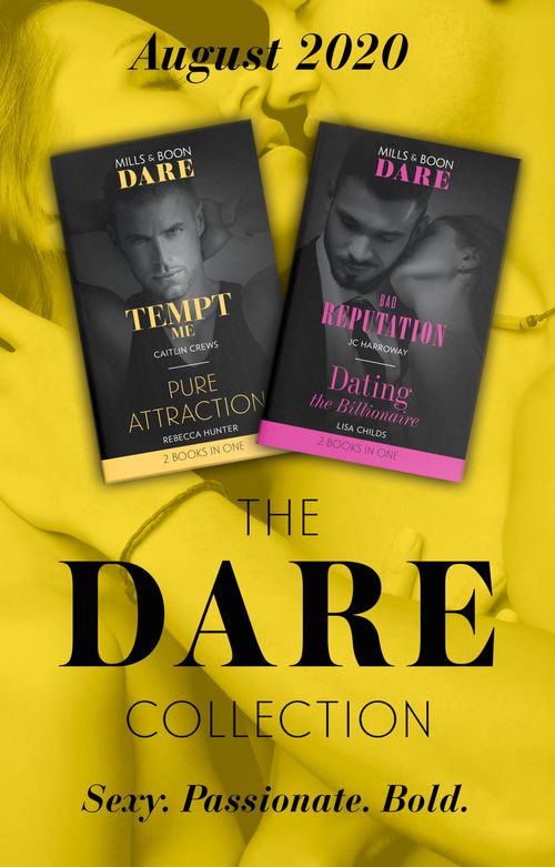The Dare Collection August 2020: Tempt Me (Filthy Rich Billionaires) / Pure Attraction / Bad Reputation / Dating the Billionaire (Mills & Boon Collections) by Caitlin Crews, Rebecca Hunter, JC Harroway and Lisa Childs