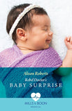 Rebel Doctor's Baby Surprise (Daredevil Doctors, Book 2) (Mills & Boon Medical) by Alison Roberts (9780008937102)