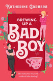 Brewing Up A Bad Boy (WiCKed Sisters, Book 3) by Katherine Garbera (9780263397437)