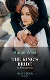 The King's Bride By Arrangement (Sovereigns and Scandals, Book 2) (Mills & Boon Modern) by Annie West