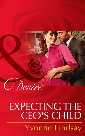 Expecting The Ceo's Child (Mills & Boon Desire): First edition by Yvonne Lindsay (9781472049384)