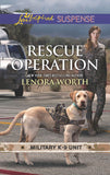 Rescue Operation (Military K-9 Unit, Book 5) (Mills & Boon Love Inspired Suspense) by Lenora Worth (9781474085571)