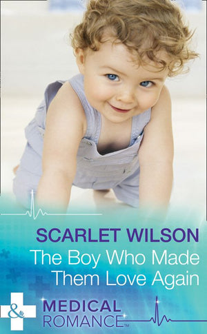 The Boy Who Made Them Love Again (Mills & Boon Medical): First edition (9781474031882)