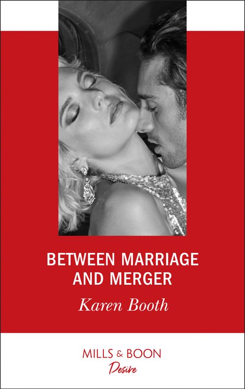 Between Marriage And Merger (The Locke Legacy, Book 3) (Mills & Boon Desire) by Karen Booth