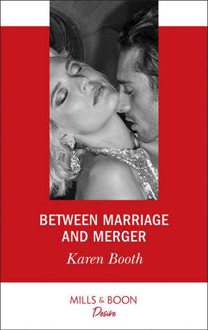 Between Marriage And Merger (The Locke Legacy, Book 3) (Mills & Boon Desire) by Karen Booth