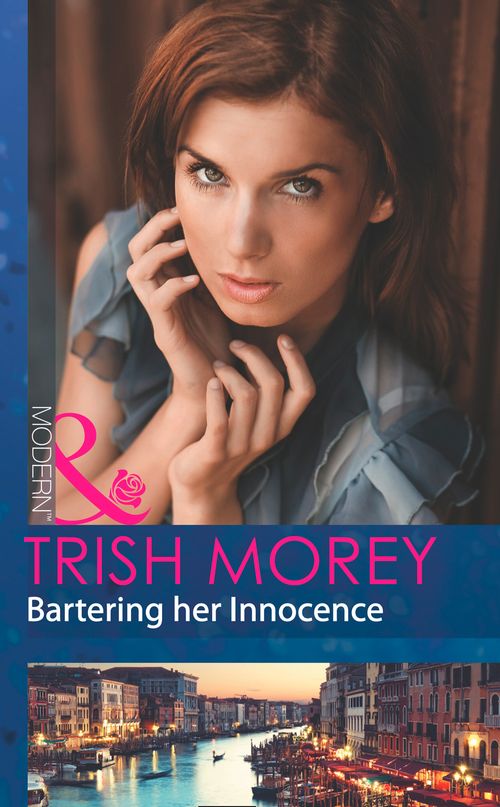 Bartering Her Innocence (Mills & Boon Modern): First edition by Trish Morey (9781472001627)