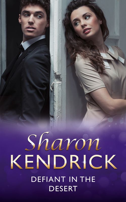 Defiant in the Desert (Desert Men of Qurhah, Book 1) (Mills & Boon Modern) by Sharon Kendrick