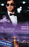 Taming Hollywood's Ultimate Playboy (The Hollywood Hills Clinic, Book 7) (Mills & Boon Medical) by Amalie Berlin