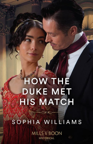 How The Duke Met His Match (Mills & Boon Historical) by Sophia Williams