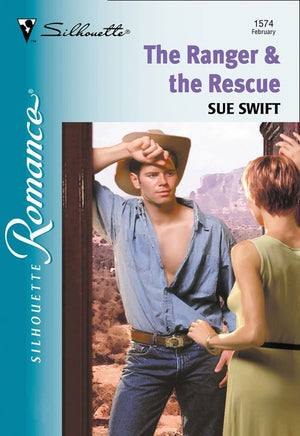 The Ranger and The Rescue (Mills & Boon Silhouette): First edition by Sue Swift (9781474009768)
