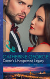 Dante's Unexpected Legacy (One Night With Consequences, Book 19) (Mills & Boon Modern) by Catherine George