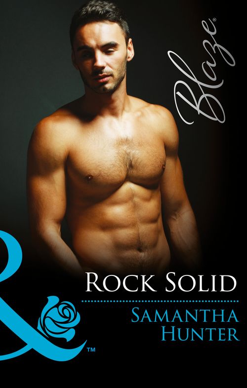 Rock Solid (Mills & Boon Blaze): First edition by Samantha Hunter (9781474027663)