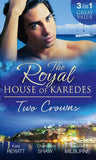 The Royal House of Karedes: Two Crowns: The Sheikh's Forbidden Virgin / The Greek Billionaire's Innocent Princess / The Future King's Love-Child by Kate Hewitt, Chantelle Shaw and Melanie Milburne