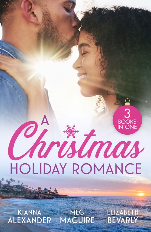 A Christmas Holiday Romance: A Love Like This (Sapphire Shores) / Playing Games / Baby in the Making by Kianna Alexander, Meg Maguire and Elizabeth Bevarly