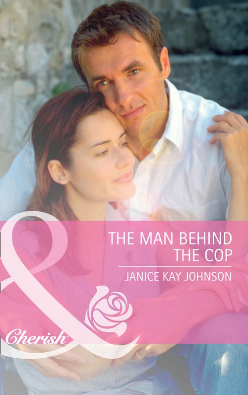 The Man Behind the Cop (Mills & Boon Cherish): First edition by Janice Kay Johnson (9781472057013)