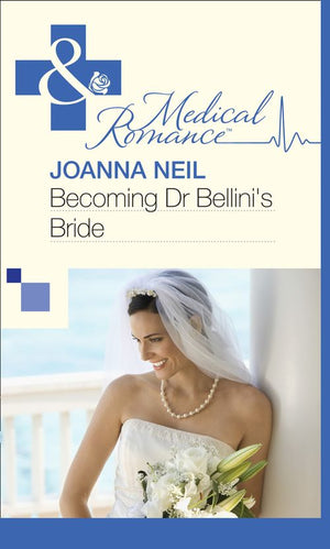 Becoming Dr Bellini's Bride (Mills & Boon Medical) by Joanna Neil