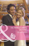 The Prince's Royal Dilemma (Reigning Men, Book 1) (Mills & Boon Cherish): First edition by Brenda Harlen (9781408910757)