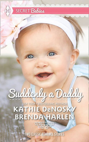 Suddenly a Daddy: The Billionaire's Unexpected Heir / The Baby Surprise by Kathie DeNosky and Brenda Harlen
