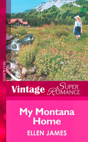 My Montana Home (Big Sky Country, Book 3) (Mills & Boon Vintage Superromance) by Ellen James