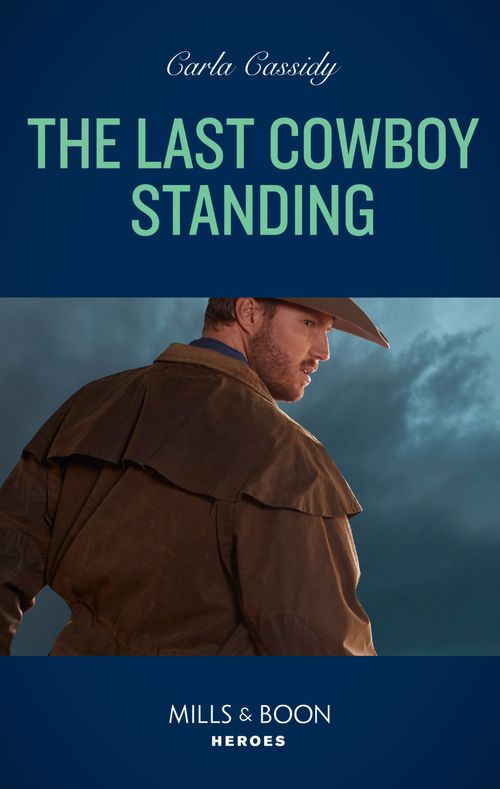 The Last Cowboy Standing (Cowboys of Holiday Ranch, Book 14) (Mills & Boon Heroes) by Carla Cassidy (9780008913380)