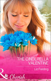 The Cinderella Valentine (The Brides of Bella Lucia, Book 4) (Mills & Boon Cherish) by Liz Fielding