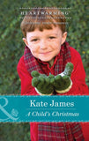 A Child's Christmas (Mills & Boon Heartwarming) by Kate James