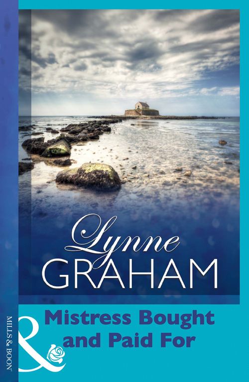 Mistress Bought and Paid For (Mistress to a Millionaire, Book 27) (Mills & Boon Modern): First edition by Lynne Graham (9781408952573)