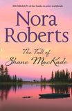 The Fall Of Shane Mackade (MacKade Brothers, Book 4): First edition by Nora Roberts (9780263904574)