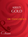 Dr. Dangerous (Marrying an M.D., Book 1) (Mills & Boon Desire) by Kristi Gold
