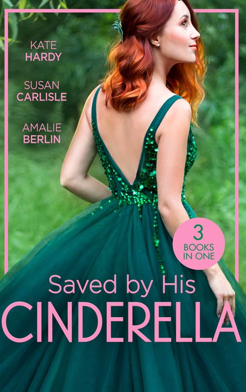 Saved By His Cinderella: Dr Cinderella's Midnight Fling / The Surgeon's Cinderella / The Prince's Cinderella Bride by Kate Hardy, Susan Carlisle and Amalie Berlin (9780008906764)