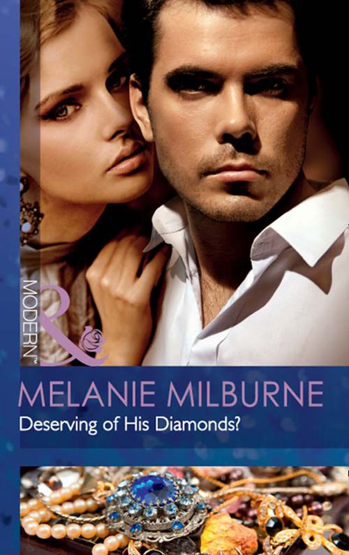 Deserving Of His Diamonds? (The Outrageous Sisters, Book 1) (Mills & Boon Modern): First edition by Melanie Milburne (9781408973943)