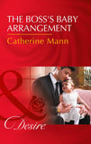 The Boss's Baby Arrangement (Billionaires and Babies, Book 75) (Mills & Boon Desire) by Catherine Mann