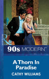 A Thorn In Paradise (Mills & Boon Vintage 90s Modern): First edition by Cathy Williams (9781408987575)