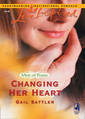 Changing Her Heart (Men of Praise, Book 3) (Mills & Boon Love Inspired): First edition by Gail Sattler (9781408964934)