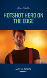 Hotshot Hero On The Edge (Hotshot Heroes, Book 6) (Mills & Boon Heroes) by Lisa Childs
