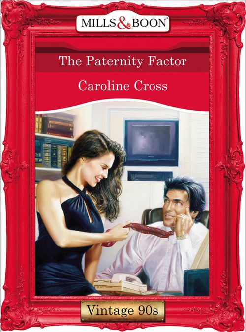 The Paternity Factor (Mills & Boon Vintage Desire): First edition by Caroline Cross (9781408992968)