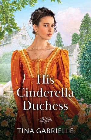 His Cinderella Duchess (Mills & Boon Historical) by Tina Gabrielle (9780008944988)
