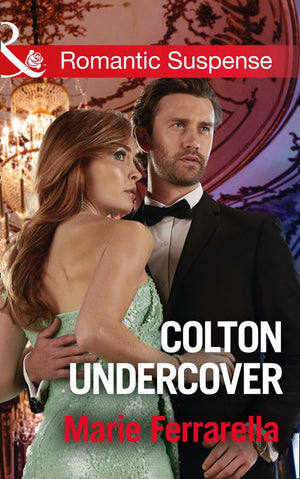 Colton Undercover (The Coltons of Shadow Creek, Book 2) (Mills & Boon Romantic Suspense) by Marie Ferrarella (9781474062985)