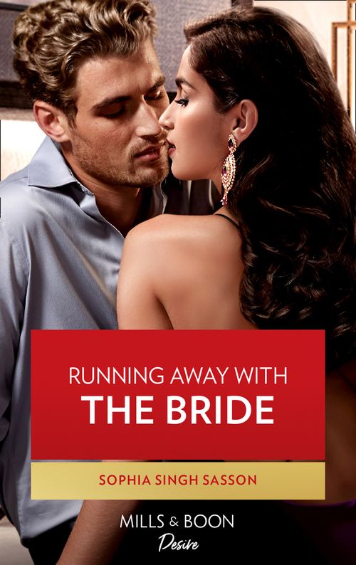 Running Away With The Bride (Nights at the Mahal, Book 2) (Mills & Boon Desire) by Sophia Singh Sasson (9780008910914)
