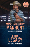Missing Baby Manhunt / Lethal Legacy: Missing Baby Manhunt (Texas Lawmen: Stolen Heirs) / Lethal Legacy (Bunkhouse Creek) (Mills & Boon Heroes) by Delores Fossen and Danica Winters (9780263420593)