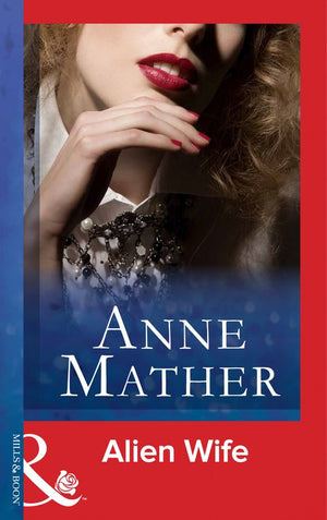 Alien Wife (Mills & Boon Modern): First edition by Anne Mather (9781472099532)