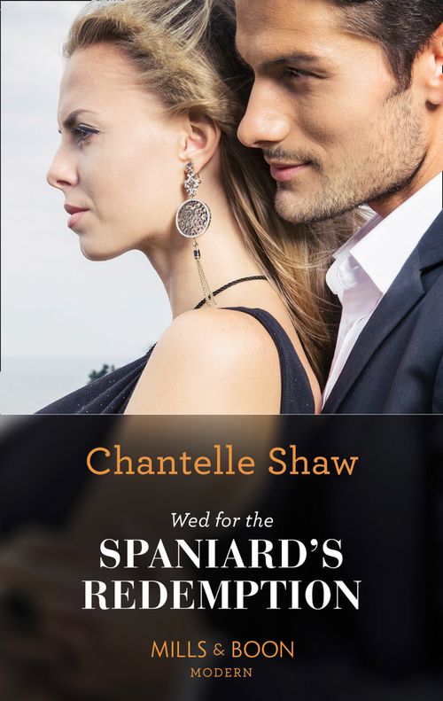 Wed For The Spaniard's Redemption (Mills & Boon Modern) by Chantelle Shaw
