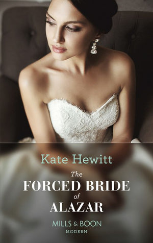 The Forced Bride Of Alazar (Seduced by a Sheikh, Book 2) (Mills & Boon Modern) (9781474052412)