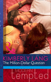 The Million-Dollar Question (Mills & Boon Modern Tempted) by Kimberly Lang