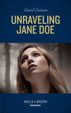 Unraveling Jane Doe (Holding the Line, Book 3) (Mills & Boon Heroes) by Carol Ericson