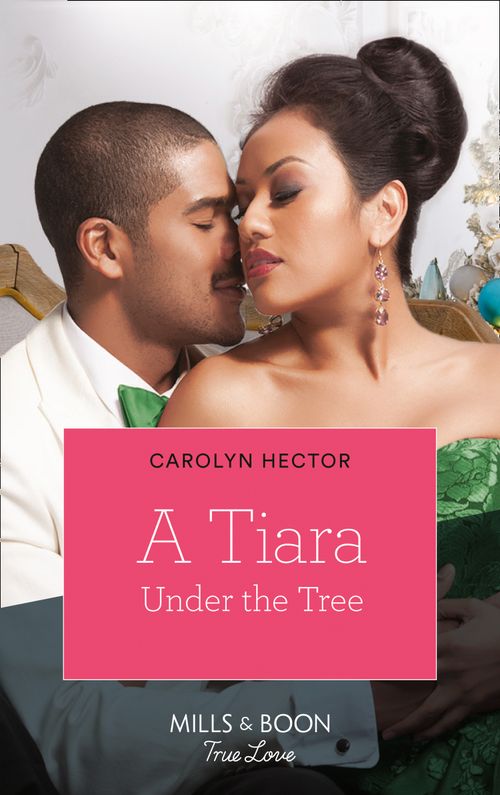 A Tiara Under The Tree (Once Upon a Tiara, Book 4) by Carolyn Hector